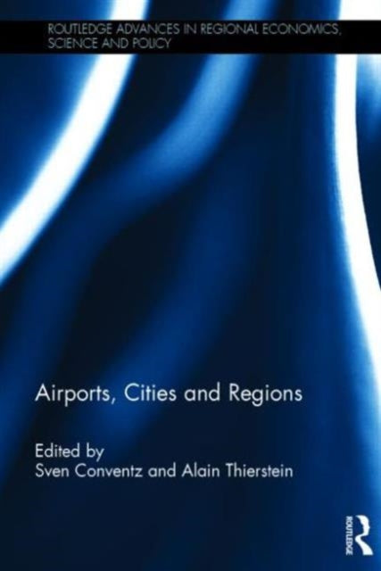Book cover of: Airports, Cities and Regions. By: Sven Conventz