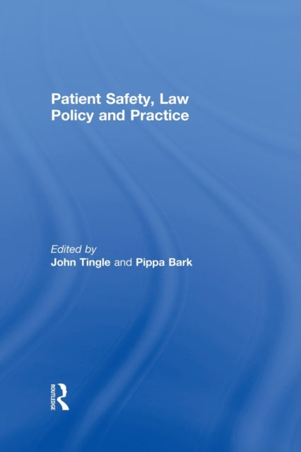 Book cover of: Patient Safety, Law Policy and Practice. By: John Tingle