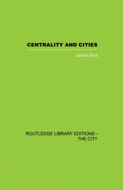 Book cover of: Centrality and Cities. By: James Bird