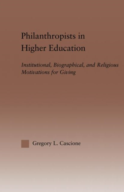 Book cover of: Philanthropists in Higher Education. By: Gregory Cascione