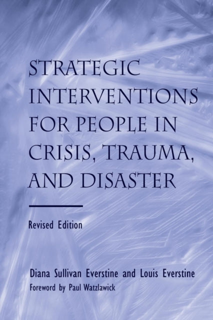 Book cover of: Strategic Interventions for People in Crisis, Trauma, and Disaster. By: Diane Sullivan Everstine