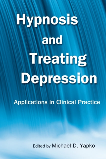 Book cover of: Hypnosis and Treating Depression. By: Michael D. Yapko