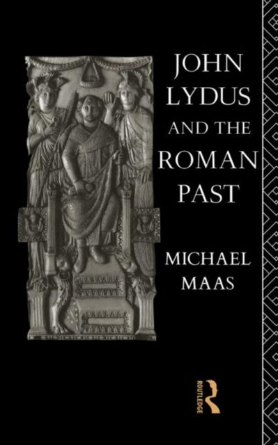 Book cover of: John Lydus and the Roman Past. By: Michael Maas