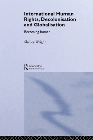 International Human Rights, Decolonisation and Globalisation