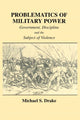Book cover of: Problematics of Military Power. By: Michael S. Drake