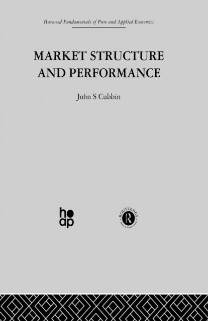 Book cover of: Market Structure and Performance. By: J. Cubbin