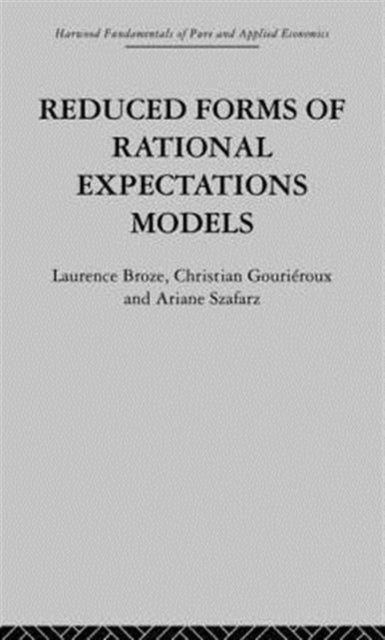 Book cover of: Reduced Forms of Rational Expectations Models. By: L. Broze