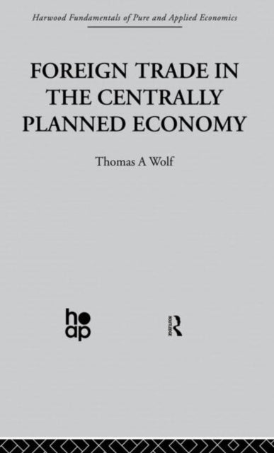 Book cover of: Foreign Trade in the Centrally Planned Economy. By: T. Wolf