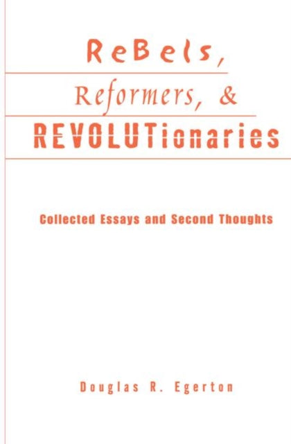 Book cover of: Rebels, Reformers, and Revolutionaries. By: Douglas R. Egerton