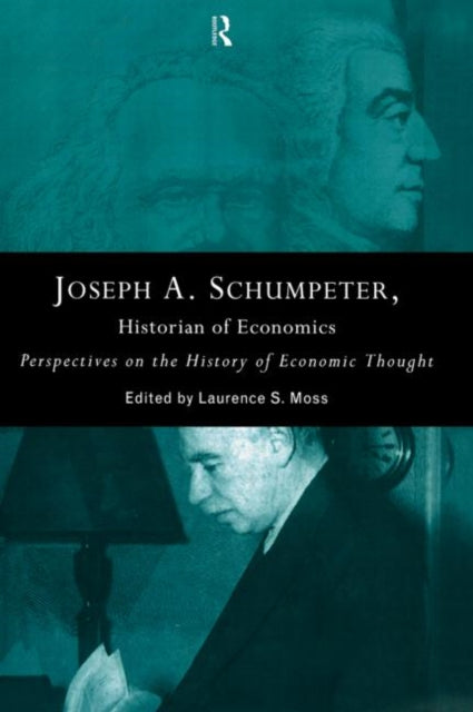 Book cover of: Joseph A. Schumpeter: Historian of Economics. By: Laurence S. Moss