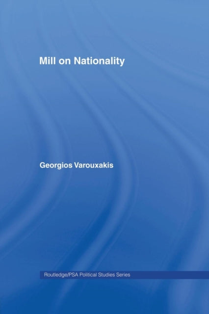Book cover of: Mill on Nationality. By: Georgios Varouxakis