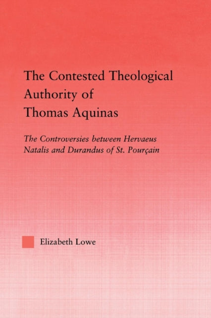 Book cover of: Contested Theological Authority of Thomas Aquinas. By: Elizabeth Lowe