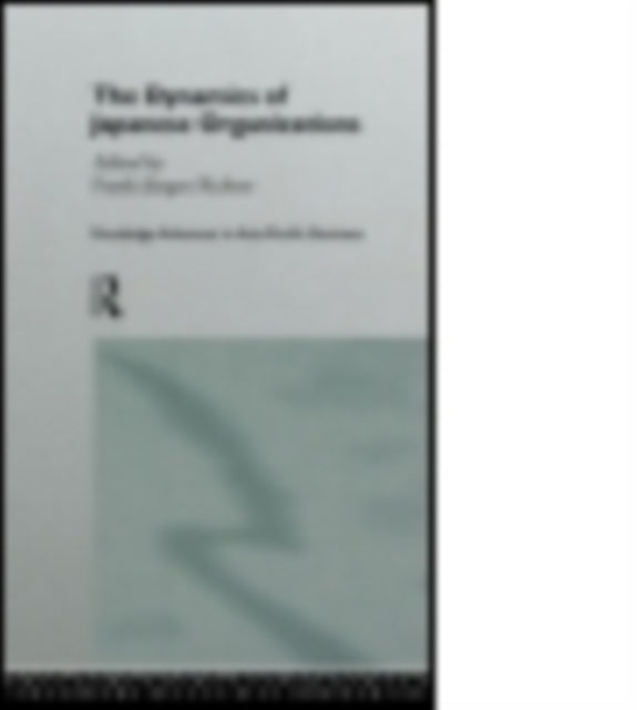 Book cover of: Dynamics of Japanese Organizations. By: Franz-Jurgen Richter
