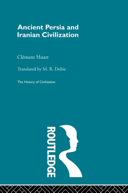 Book cover of: Ancient Persia and Iranian Civilization. By: Cl'ement Huart