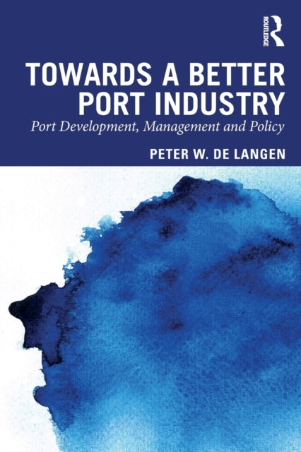 Book cover of: Towards a Better Port Industry. By: Peter de Langen