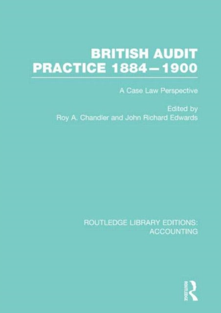 Book cover of: British Audit Practice 1884-1900 (RLE Accounting). By: Roy A. Chandler