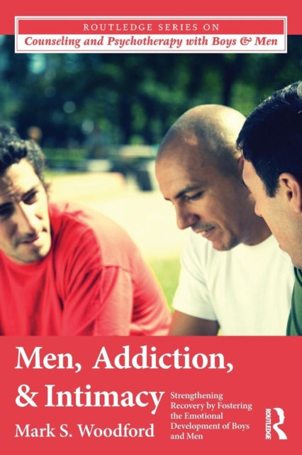 Book cover of: Men, Addiction, and Intimacy. By: Mark S. Woodford