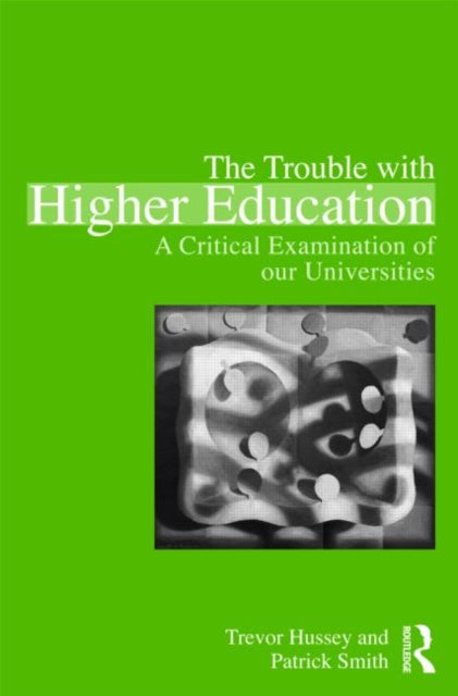 Book cover of: Trouble with Higher Education. By: Trevor Hussey