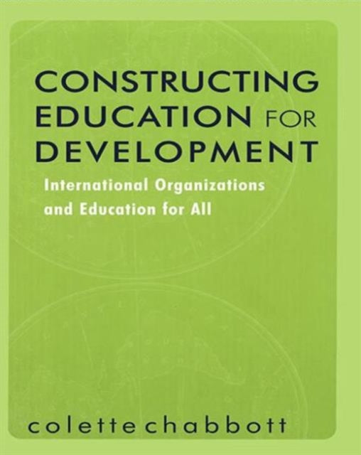 Book cover of: Constructing Education for Development. By: Colette Chabbott