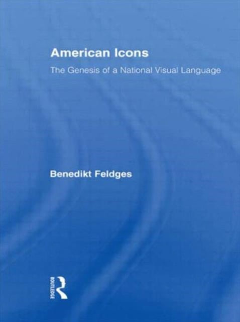 Book cover of: American Icons. By: Benedikt Feldges