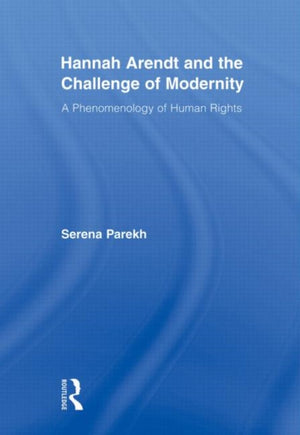 Hannah Arendt and the Challenge of Modernity