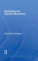 Book cover of: Rethinking the Chicano Movement. By: Marc Rodriguez