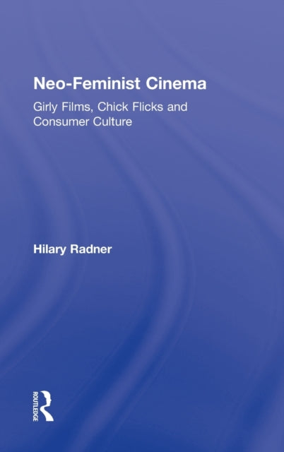 Book cover of: Neo-Feminist Cinema. By: Hilary Radner
