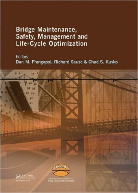 Book cover of: Bridge Maintenance, Safety, Management and Life-Cycle Optimization