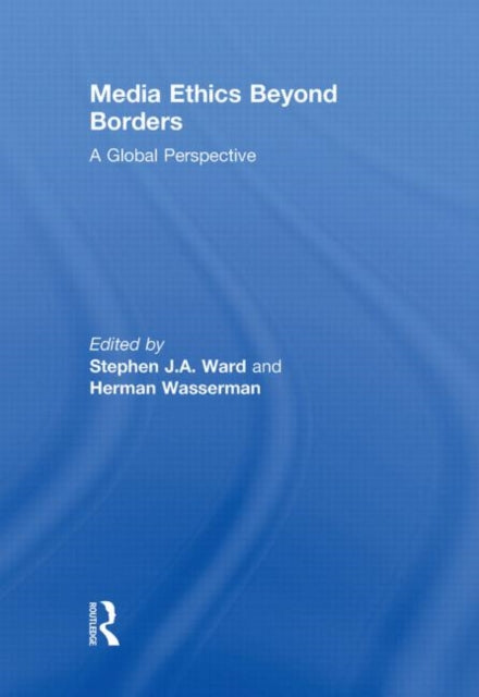 Book cover of: Media Ethics Beyond Borders. By: Stephen J. A. Ward