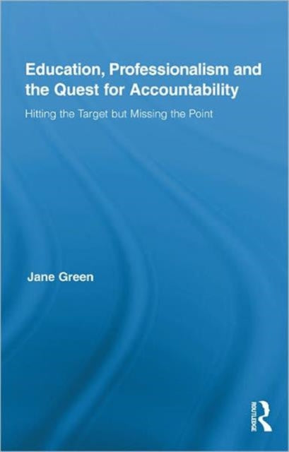 Book cover of: Education, Professionalism, and the Quest for Accountability. By: Jane Green
