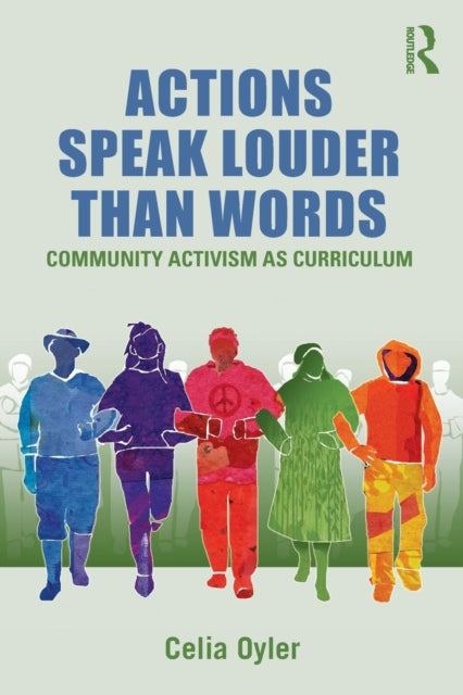 Book cover of: Actions Speak Louder than Words. By: Celia Oyler