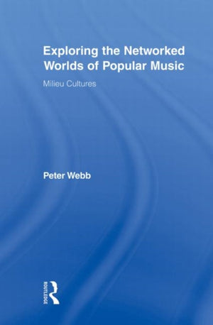 Exploring the Networked Worlds of Popular Music