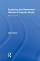 Book cover of: Exploring the Networked Worlds of Popular Music. By: Peter Webb