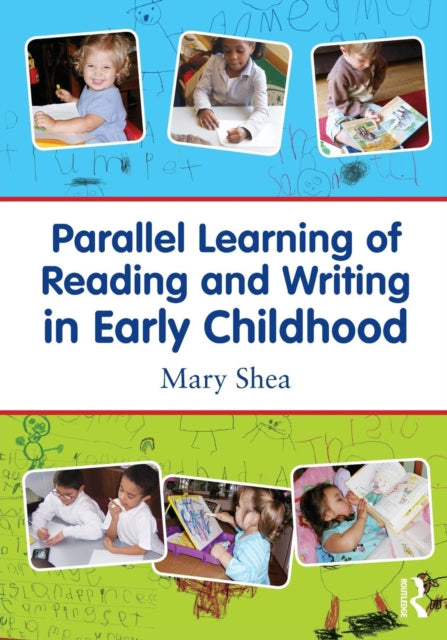 Book cover of: Parallel Learning of Reading and Writing in Early Childhood. By: Mary Shea