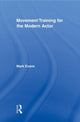 Book cover of: Movement Training for the Modern Actor. By: Mark Evans