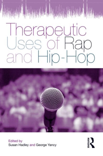 Book cover of: Therapeutic Uses of Rap and Hip-Hop. By: Susan Hadley