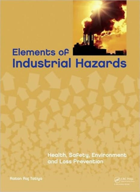 Book cover of: Elements of Industrial Hazards. By: Ratan Tatiya, Ratan Raj Tatiya