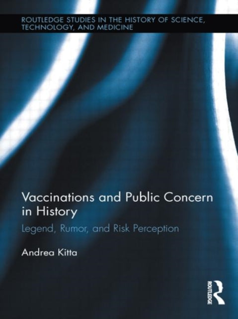 Book cover of: Vaccinations and Public Concern in History. By: Andrea Kitta
