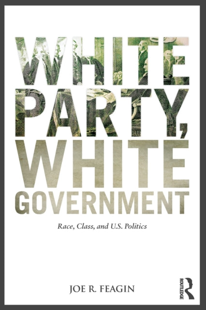 Book cover of: White Party, White Government. By: Joe R. Feagin