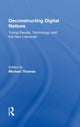 Book cover of: Deconstructing Digital Natives. By: Michael Thomas