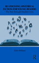 Book cover of: Re-visioning Historical Fiction for Young Readers