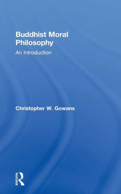 Book cover of: Buddhist Moral Philosophy. By: Christopher W. Gowans