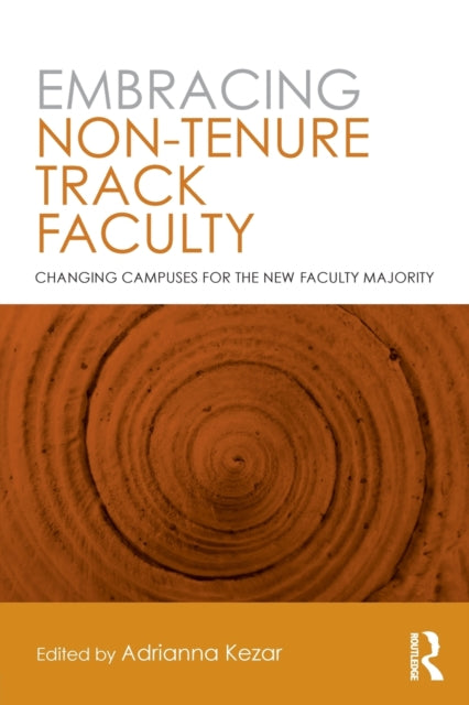 Book cover of: Embracing Non-Tenure Track Faculty. By: Adrianna J. Kezar