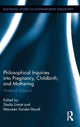 Book cover of: Philosophical Inquiries into Pregnancy, Childbirth, and Mothering. By: Sheila Lintott