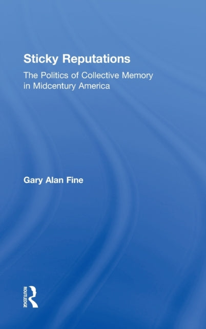 Book cover of: Sticky Reputations. By: Gary Alan Fine