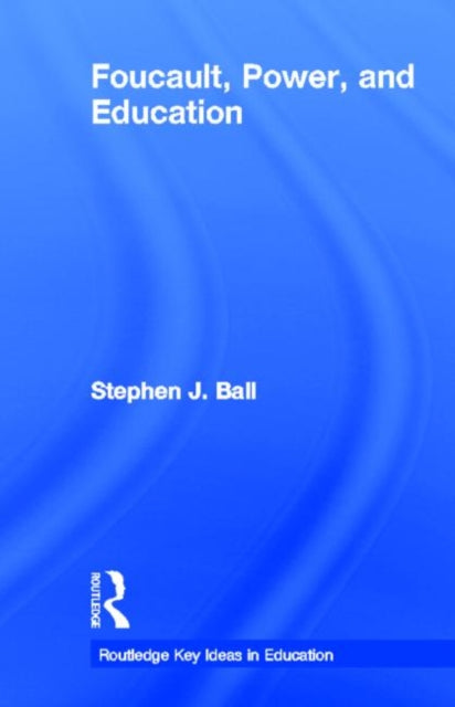 Book cover of: Foucault, Power, and Education. By: Stephen J. Ball