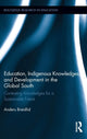 Book cover of: Education, Indigenous Knowledges, and Development in the Global South. By: Anders Breidlid