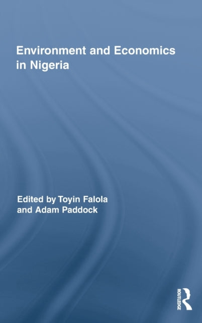 Book cover of: Environment and Economics in Nigeria. By: Toyin Falola