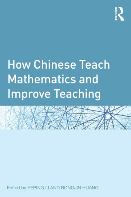 Book cover of: How Chinese Teach Mathematics and Improve Teaching. By: Yeping Li