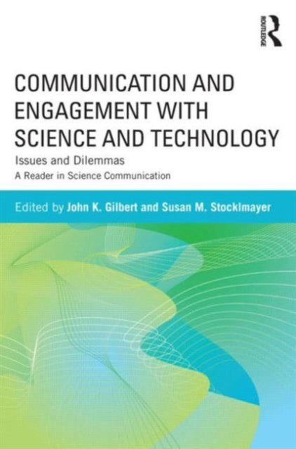 Book cover of: Communication and Engagement with Science and Technology. By: John Gilbert